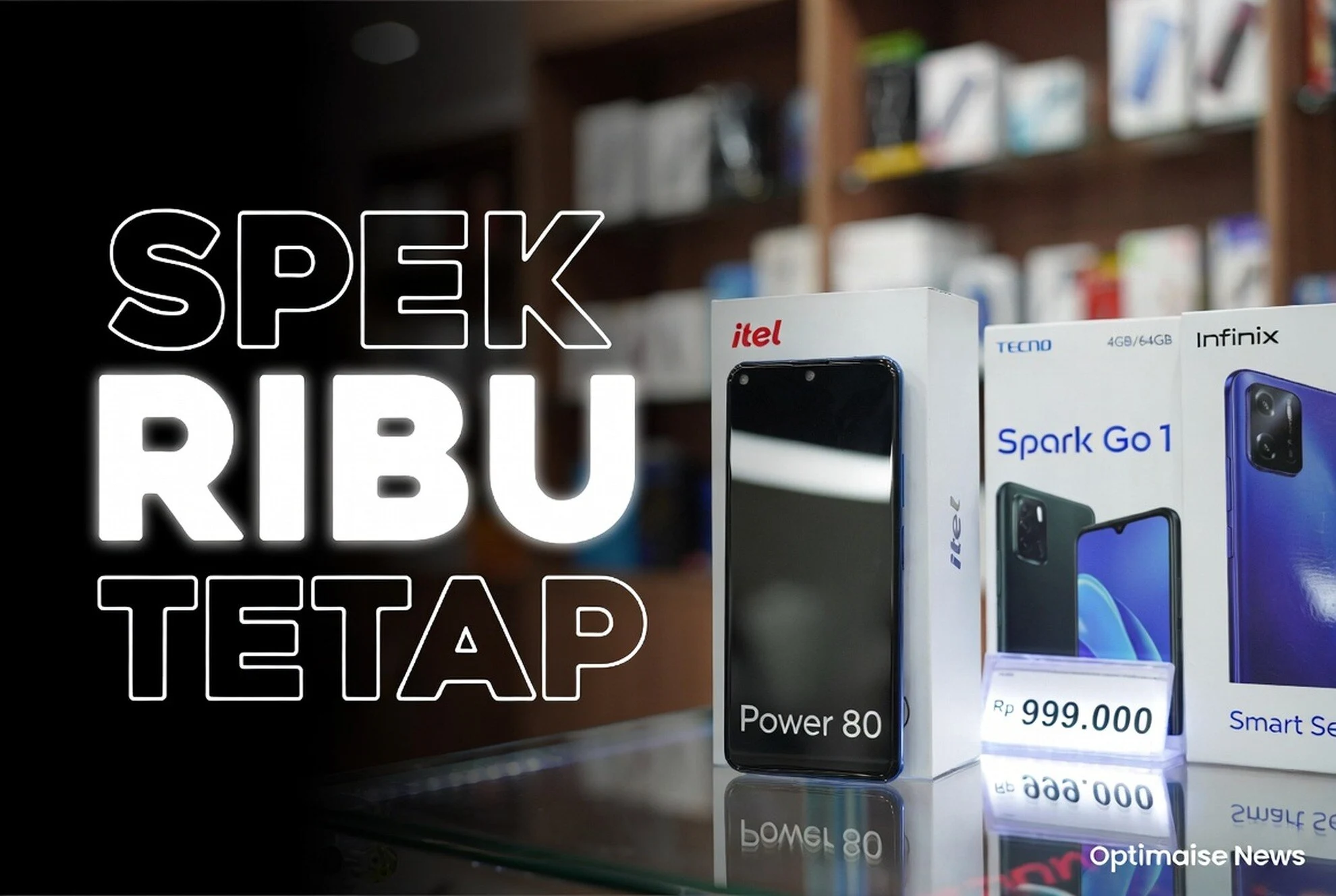 Cek Spesifikasi HP: Tecno Infinix Itel Mulai Rp999 Ribu: Update