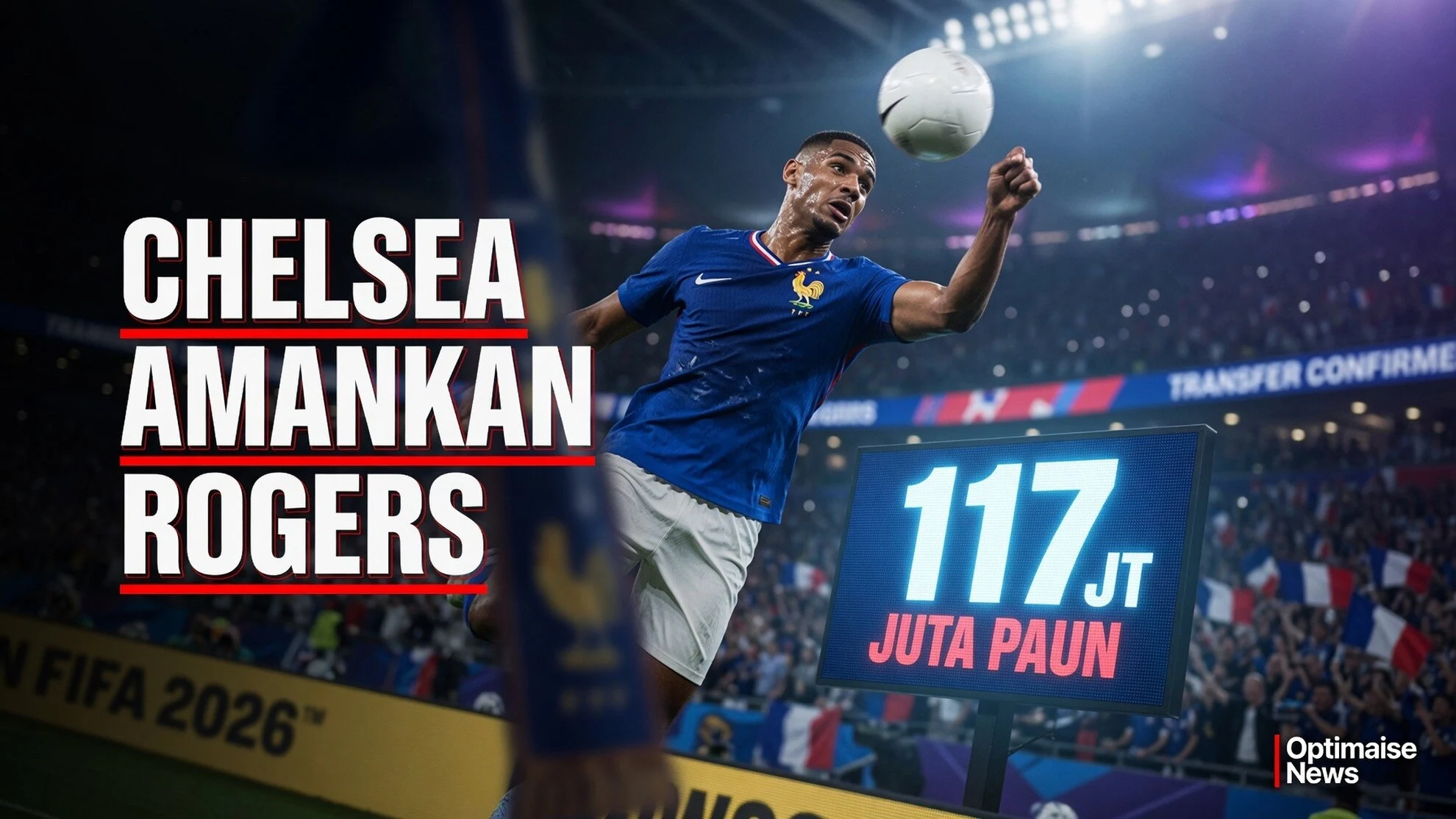 Chelsea Amankan Rogers 117 Juta Paun, Incar Lacroix 55 Juta