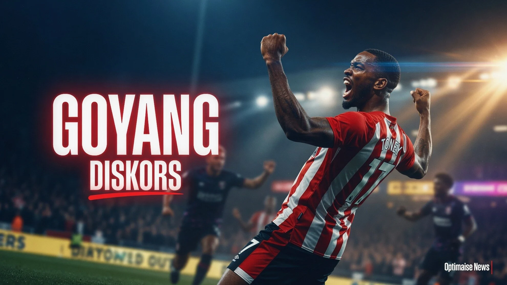 Ivan Toney Diskors 8 Bulan, Lini Serang Brentford Goyang