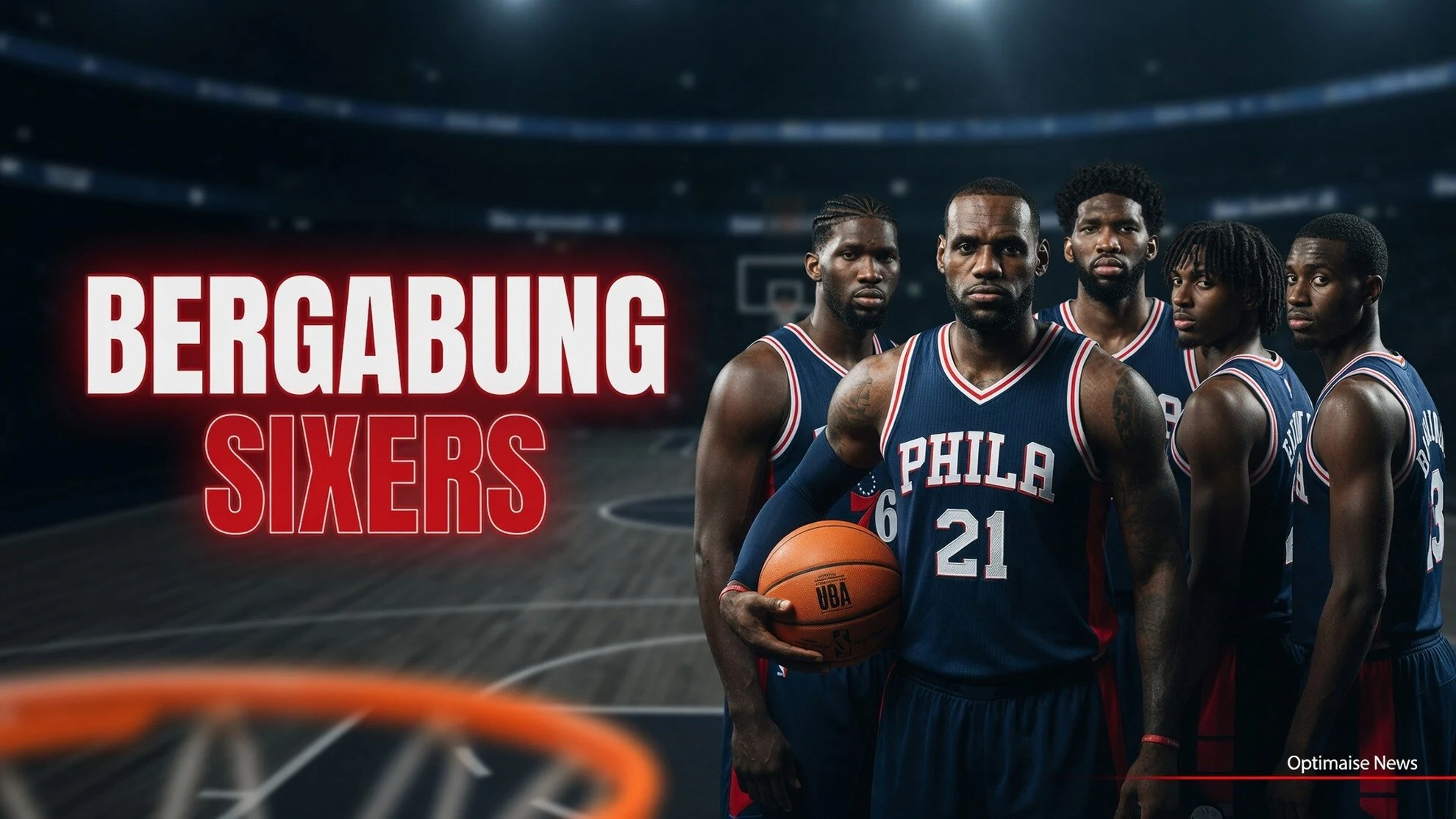 LeBron Bergabung, Sixers Punya Starting 5 36 All-Star dan 5 MVP