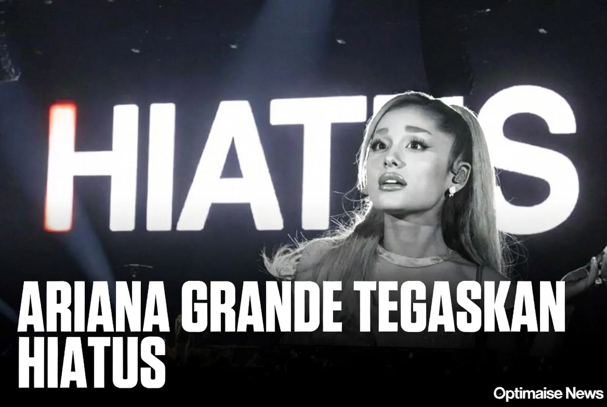 Ariana Grande Tegaskan Hiatus Terencana Demi Tutup Tur Sehat