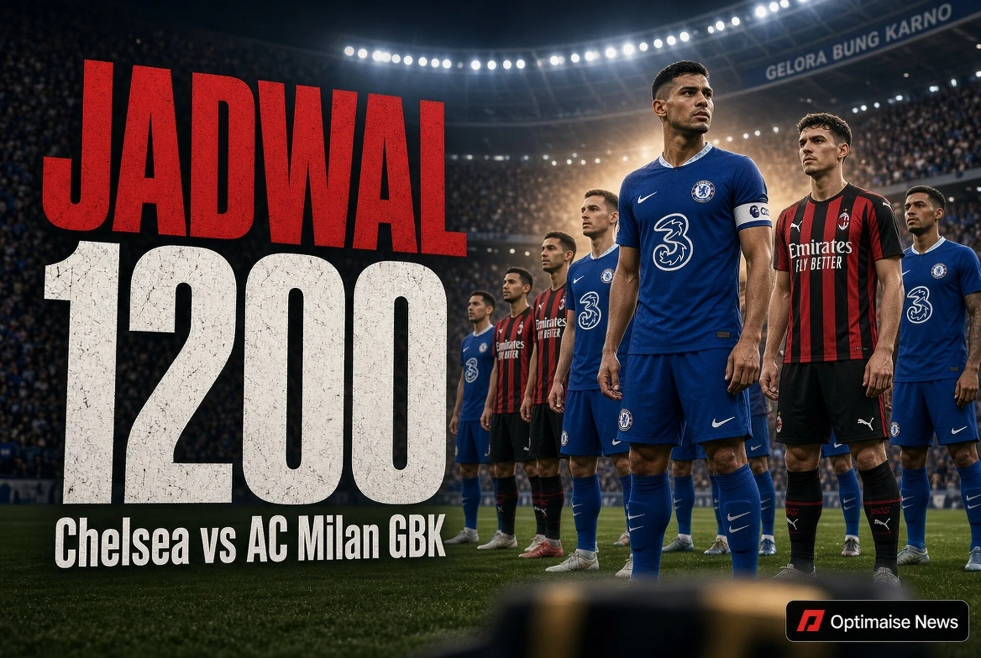 Chelsea vs AC Milan GBK 19.00 WIB: 1.200 Personel Amankan, 1.200