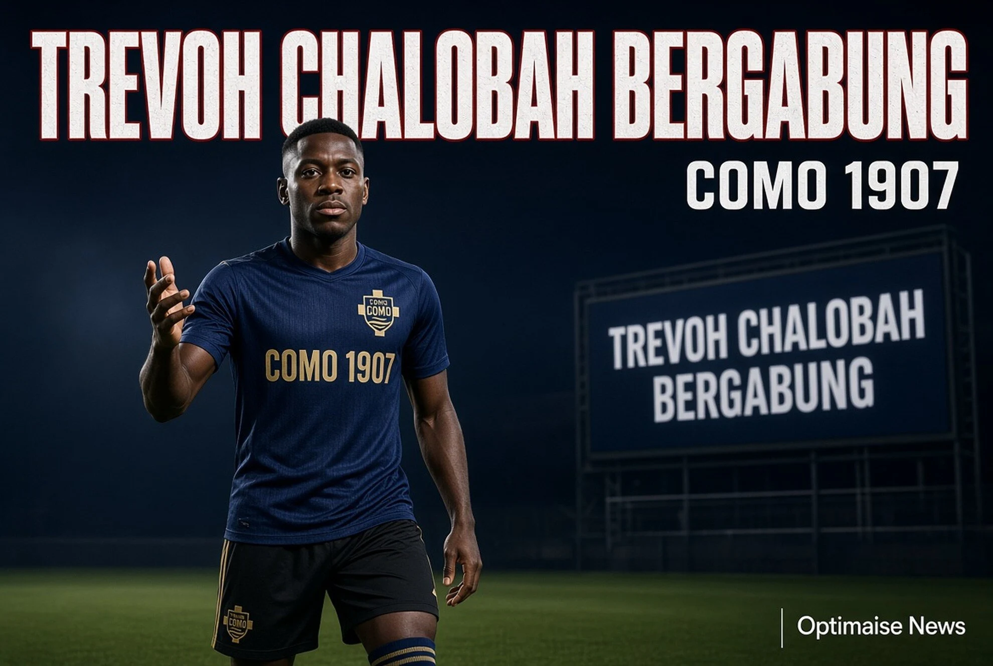 Trevoh Chalobah Bergabung Como, Berbaju Bangga Jadi Bagian Klub Orang