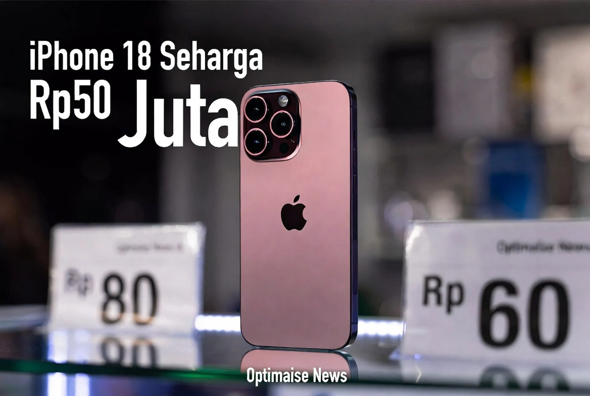 iphone 18 Seharga Rp50 Juta